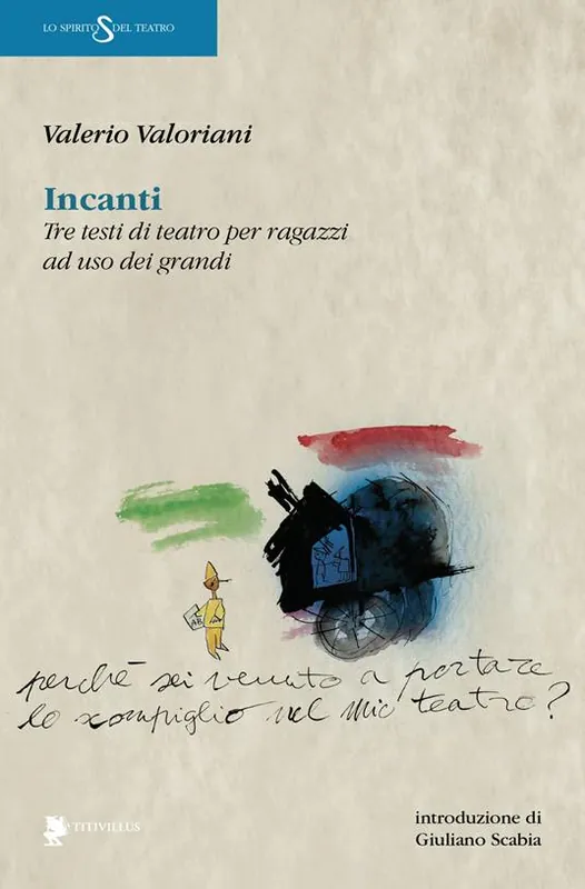 Incanti. Tre testi di teatro per ragazzi ad uso dei grandi Spedizione Espresso