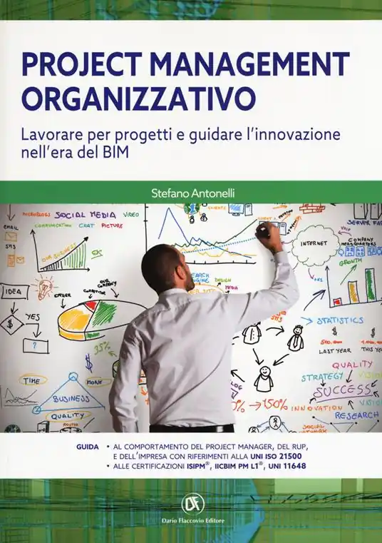 Project management organizzativo. Lavorare per progetti e guidare l‘innovazione nell‘era del BIM Esclusivo