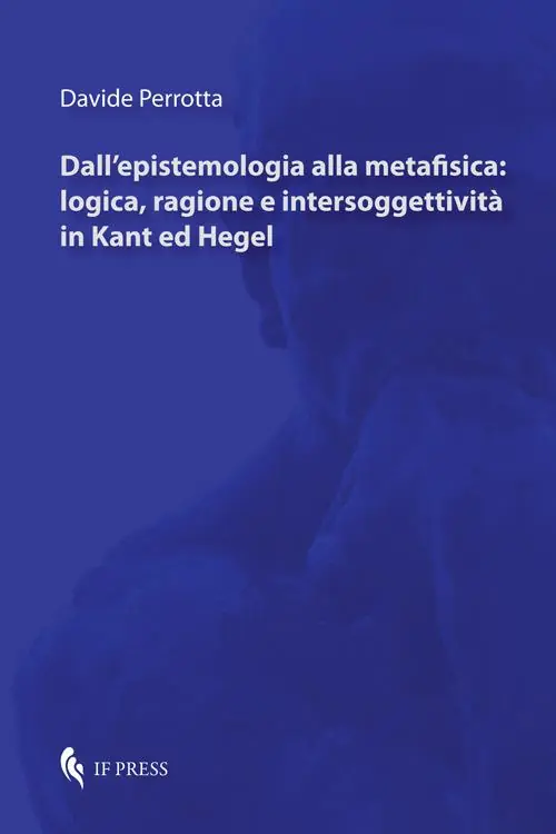 Dall’epistemologia alla metafisica logica, ragione e intersoggettività in Kant ed Hegel Pagamento Sicuro