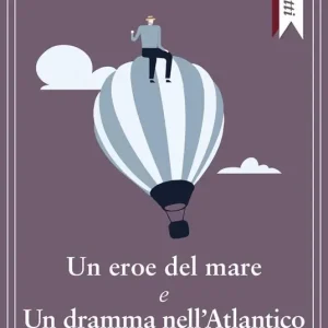 Un eroe del mare e Un dramma nell’Atlantico Prezzo Scontato