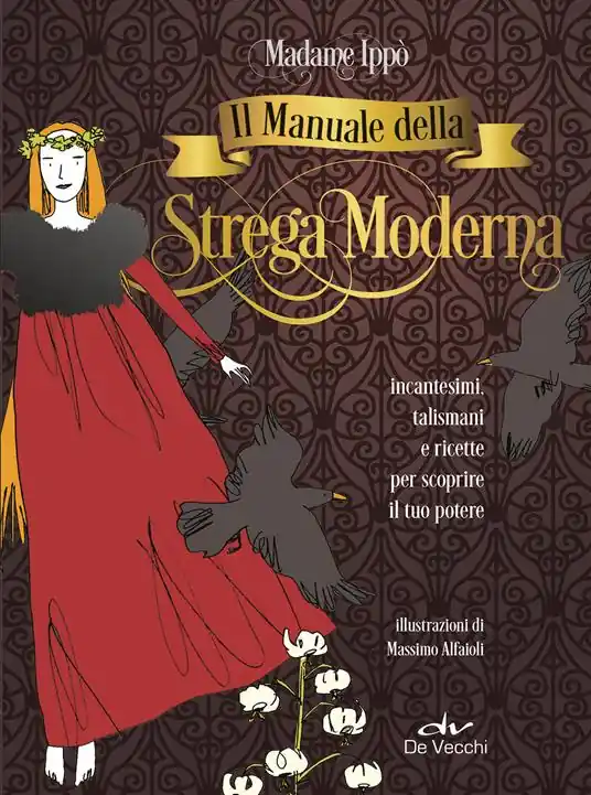 Il manuale della strega moderna. Incantesimi, talismani e ricette per scoprire il tuo potere Nuovo Arrivo