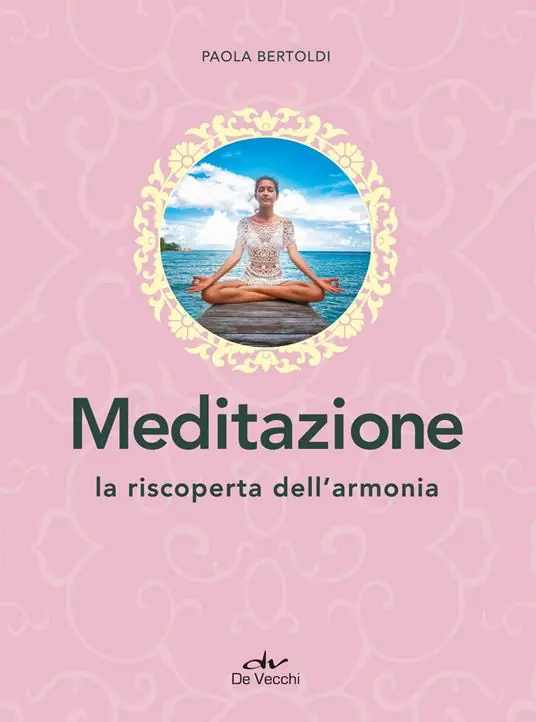 Meditazione. La riscoperta dell‘armonia Saldi