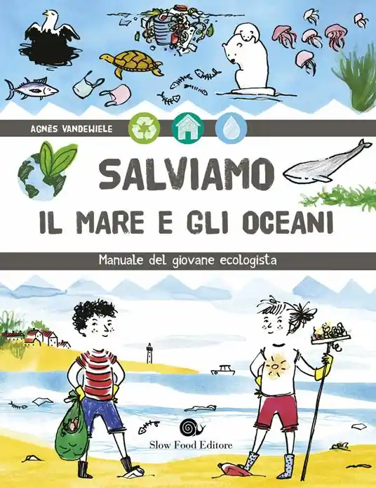Ultimissimo Modello Salviamo il mare e gli oceani. Manuale del giovane ecologista