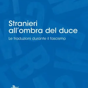 Affare Stranieri all‘ombra del duce. Le traduzioni durante il fascismo