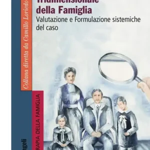 Affare La diagnosi tridimensionale della famiglia. Valutazione e formulazione sistemiche del caso