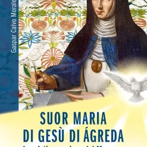 Novità Suor Maria di Gesù di Àgreda. La mistica mariana del Moncayo