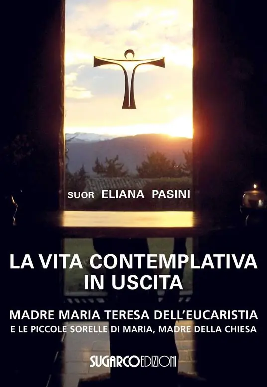 Vendita Finale La vita contemplativa in uscita. Madre Maria Teresa dell‘Eucaristia