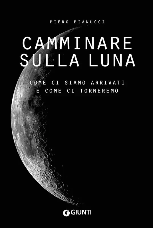 Camminare sulla Luna. Come ci siamo arrivati e come ci torneremo Spedizione Espresso