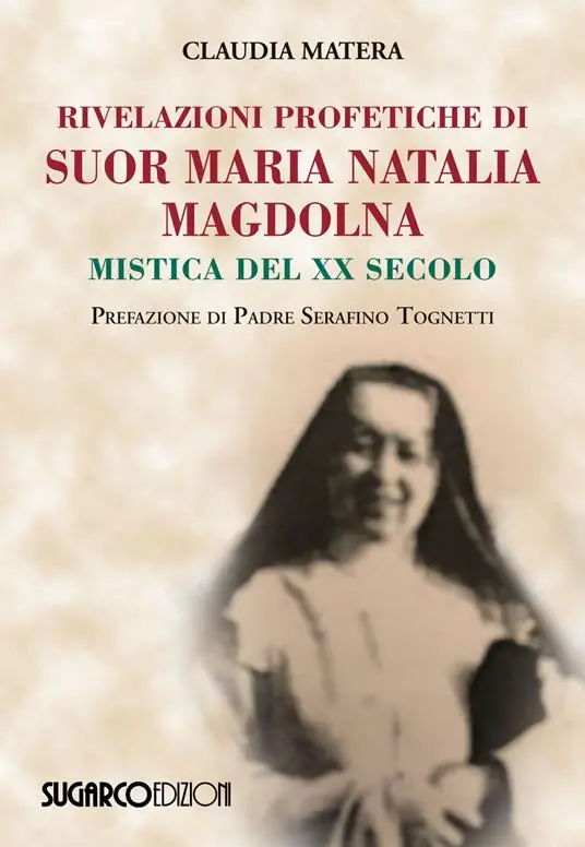 Rivelazioni profetiche di suor Maria Natalia Magdolna. Mistica del XX secolo Occasione