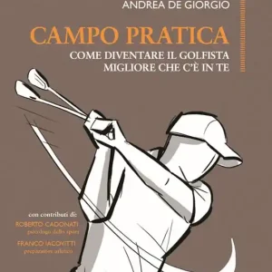 Campo pratica. Come diventare il golfista migliore che c‘è in te Compra Oggi Stesso