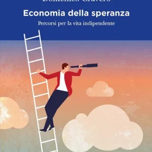 L‘ economia della speranza. Percorsi per la vita indipendente Nuovo Arrivo