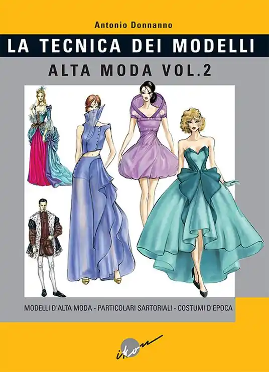 Reso Gratuito Tecnica dei modelli. Alta moda. Vol. 2 Modelli alta moda, particolari sartoriali, costumi d‘epoca