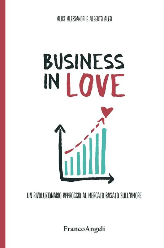 Economico Business in Love. Un rivoluzionario approccio al mercato basato sull‘amore