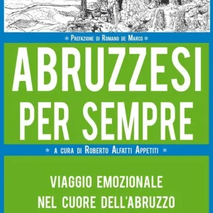 Abruzzesi per sempre. Viaggio emozionale nel cuore dell‘Abruzzo Promozione