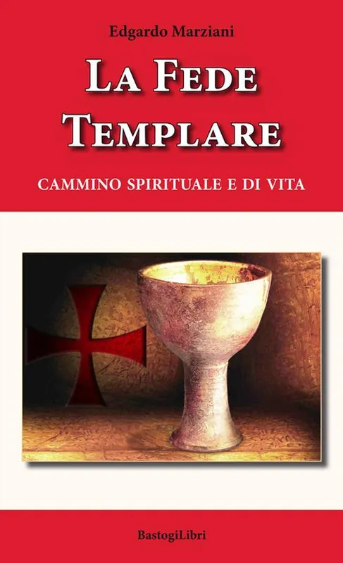 La fede templare. Cammino spirituale e di vita Spedizione Espresso