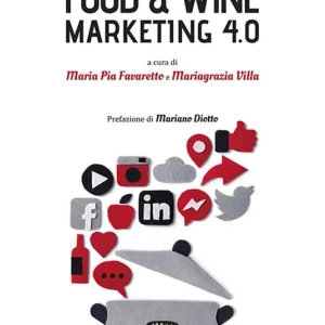 Food & wine. Marketing 4.0. Comunicare l‘impresa agroalimentare nel web Sconto