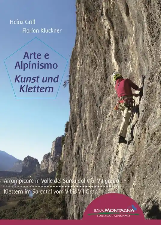 Arte e alpinismo. Arrampicare in Valle del Sarca dal 5° al 7° grado. Ediz. italiana e tedesca Prezzo Basso