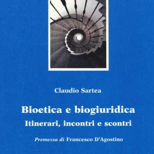 Ordina Subito Bioetica e biogiuridica. Itinerari, incontri e scontri