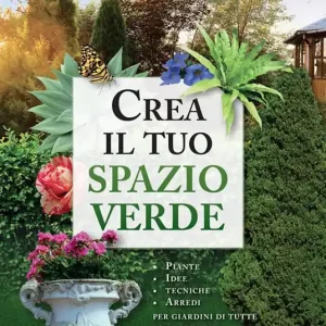 Compra Oggi Stesso Crea il tuo spazio verde. Piante, idee, tecniche e arredi per giardini di tutte le dimensioni