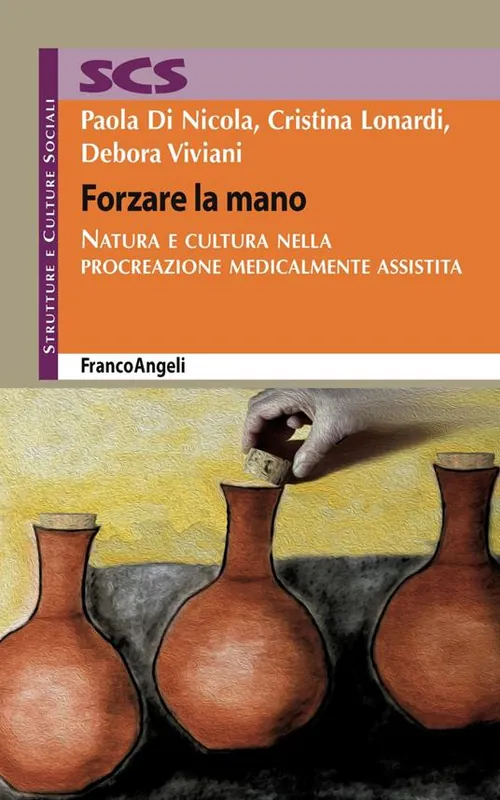 Esclusivo Forzare la mano. Natura e cultura nella procreazione medicalmente assistita
