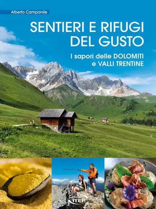 Compra Online Sentieri e rifugi del gusto. I sapori delle Dolomiti e Valli Trentine