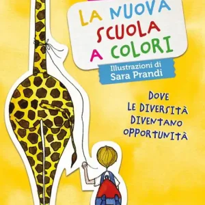 Economico La nuova scuola a colori. Dove le diversità diventano opportunità. Ediz. illustrata