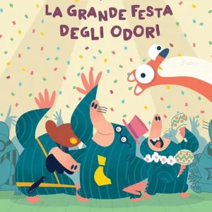 La grande festa degli odori. Ediz. a colori Nuova Collezione