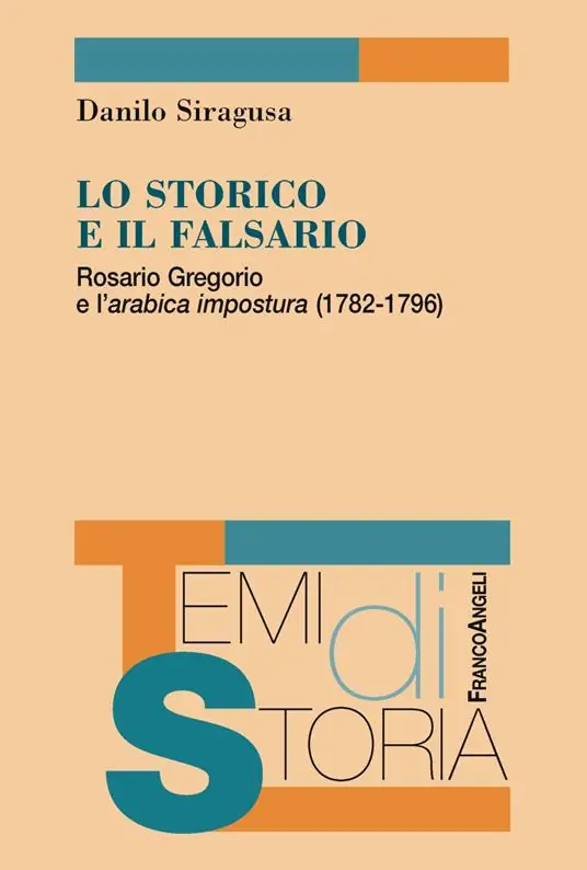 Occasione Imperdibile Lo storico e il falsario. Rosario Gregorio e l‘arabica impostura (1782-1796)