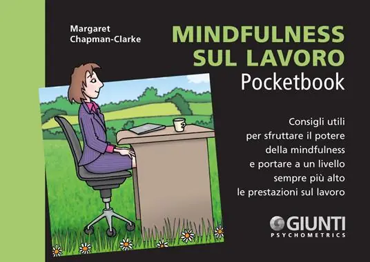 Mindfulness sul lavoro. Consigli utili per sfruttare il potere della mindfulness e portare a un livello sempre più alto le prestazioni sul lavoro Affare