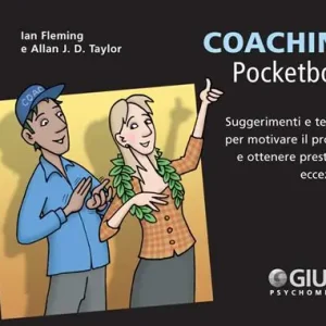 Coaching. Suggerimenti e tecniche per motivare il prossimo e ottenere prestazioni eccezionali Must-Have