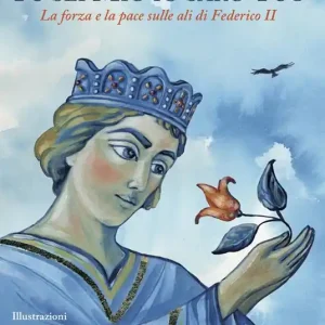 Prezzo Ridotto Tu sei mio io sarò tuo. La forza e la pace sulle ali di Federico II