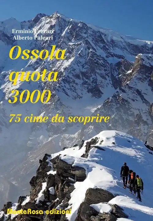 Ultima Occasione Ossola quota 3000. 75 cime da scoprire