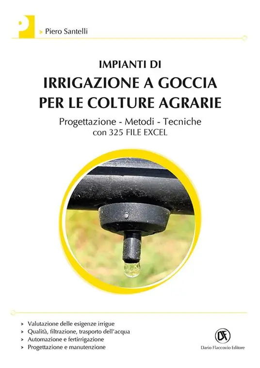 Impianti di irrigazione a goccia per le colture agrarie. Progettazione, metodi, tecniche. Con 325 file Excel Direttamente Dal Produttore