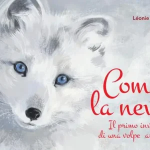 Prezzo Basso Come la neve. Il primo inverno di una volpe artica