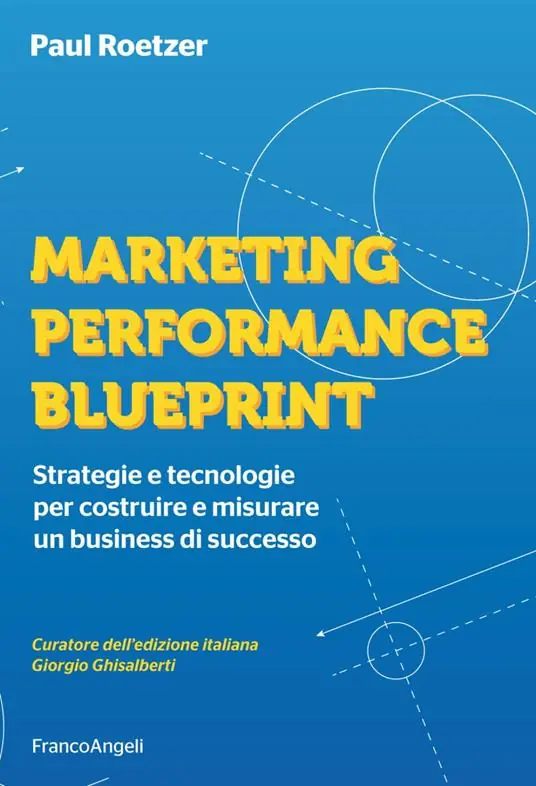 Marketing performance blueprint. Strategie e tecnologie per costruire e misurare un business di successo Reso Gratuito