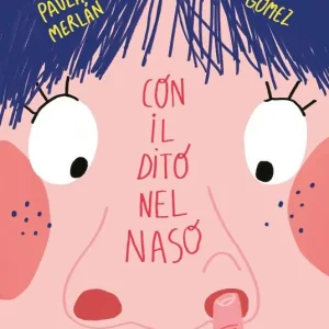 Con il dito nel naso. Ediz. a colori Soddisfatti O Rimborsati