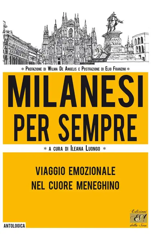 Non Perdere Milanesi per sempre. Viaggio emozionale nel cuore meneghino