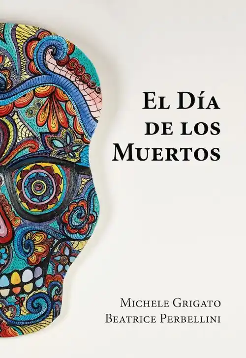 El día del los muertos. Ediz. a colori Direttamente Dal Produttore