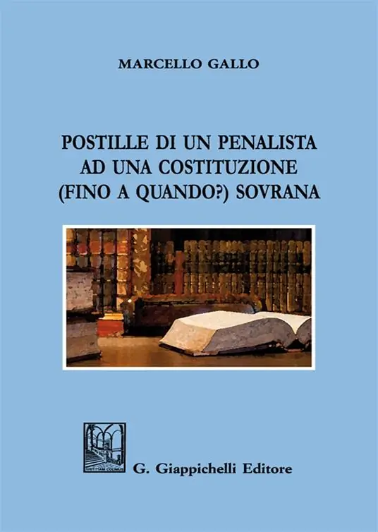 Postille di un penalista ad una Costituzione (fino a quando?) sovrana Subito Disponibile