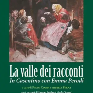 La valle dei racconti. In Casentino con Emma Perodi Offerta Speciale