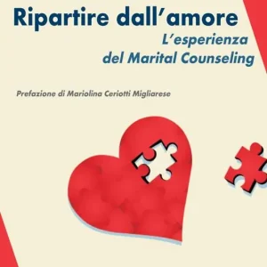 Ripartire dll‘amore. L‘esperienza del Marital Counseling Offerta Del Giorno