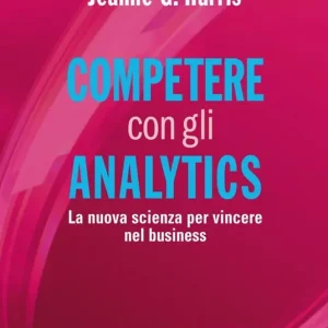 Affare Competere con gli analytics. La nuova scienza per vincere nel business