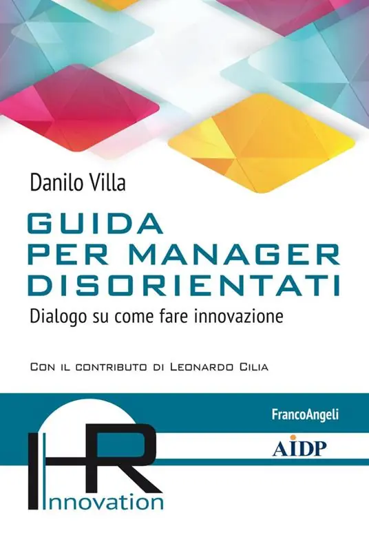 Promozione Esclusiva Guida per manager disorientati. Dialogo su come fare innovazione