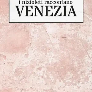I nizioleti raccontano Venezia Must-Have