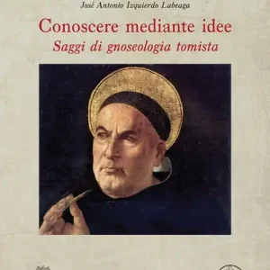 Saldi Conoscere mediante idee saggi di gnoseologia tomista