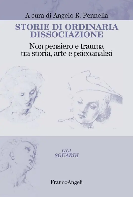 Storie di ordinaria dissociazione. Non pensiero e trauma tra storia, arte e psicoanalisi Professionale