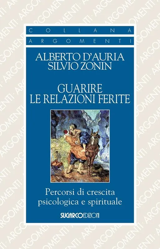 Guarire le relazioni ferite. Percorsi di crescita psicologica e spirituale Subito Disponibile