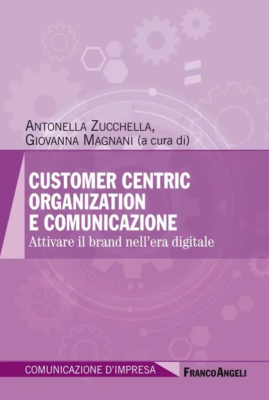 Customer centric organization e comunicazione. Attivare il brand nell‘era digitale Solo Oggi