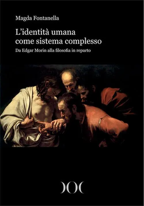 L‘ identità umana come sistema complesso. Da Edgar Morin alla filosofia in reparto Consegna Rapida