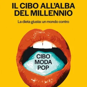 Ultime Pezzi Il cibo all‘alba del millennio. La dieta giusta un mondo contro